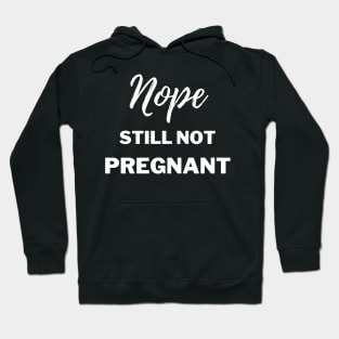 Still Not Pregnant Hoodie